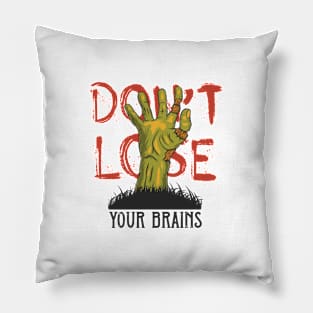 Dont Lose Your Brains Pillow