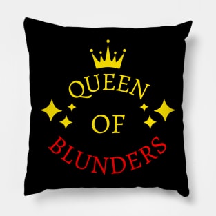 Chess - queen of blunders Pillow