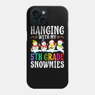 Hanging With My 5Th Grade Snowmies Teacher Christm Phone Case