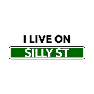 I live on Silly St T-Shirt