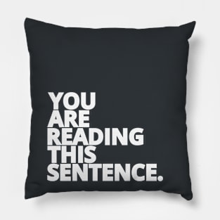 You are Reading This Sentence - White Text Pillow