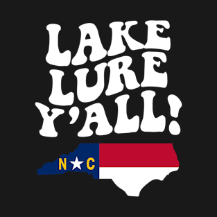 Lake Lure North Carolina Y'all - NC Flag Cute Southern Saying T-Shirt