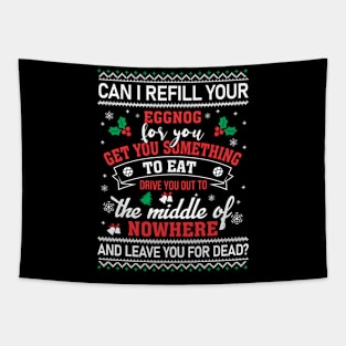 Christmas Vacation Quote Can I Refill Your Eggnog T-Shirt Tapestry