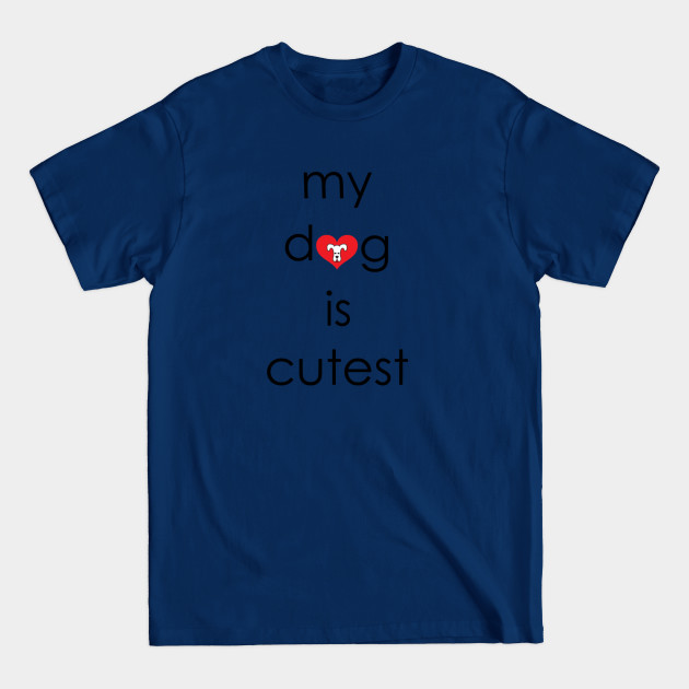 Discover My Dog Is Cutest Vol. 1 - Dog - T-Shirt