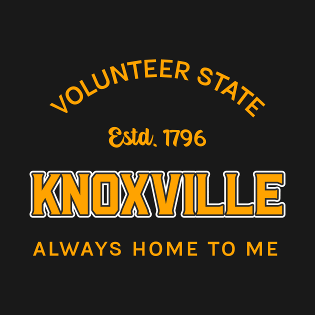 VOLUNTEER STATE KNOXVILLE ALWAYS HOME TO ME by JP'S TEE'S