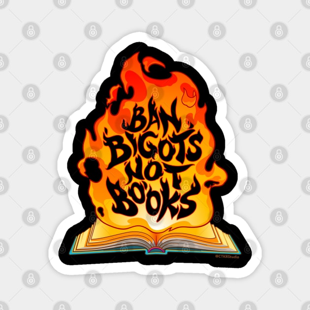 Ban Bigots Not Books Magnet by CTKR Studio