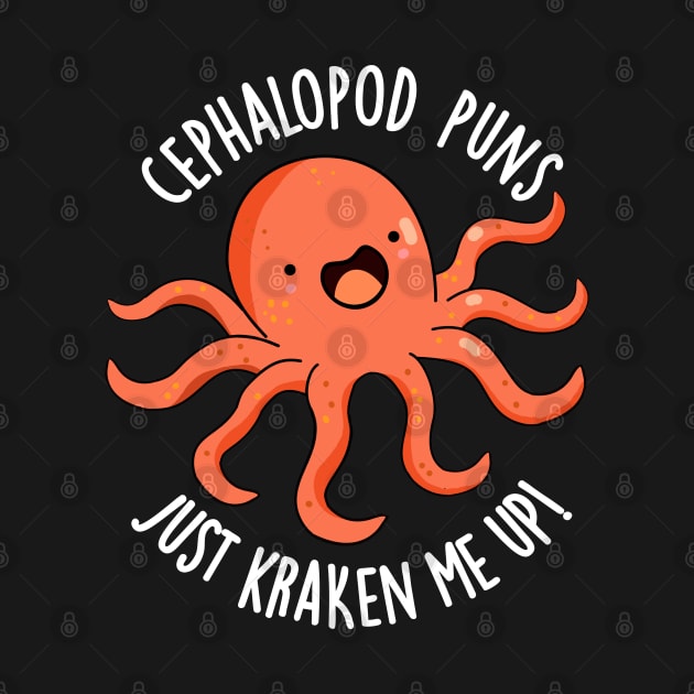 Cephalopod Puns Just Kraken Me Up Funny Animal Puns by punnybone