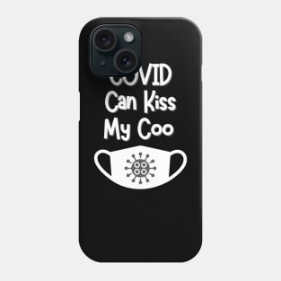 COVID can kiss my coo Phone Case