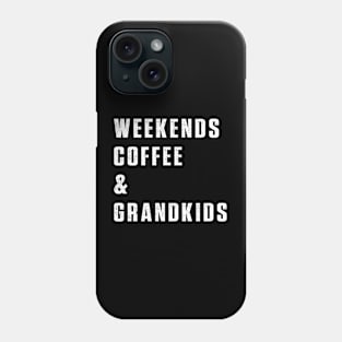 weekends coffee and grandkids Phone Case