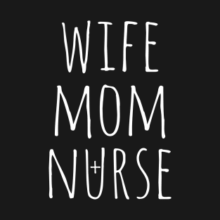 Proud Wife Mom Nurse Birthday Gift Mama Mother's Day Gift T-Shirt