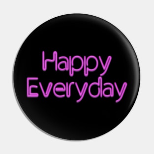 Happy Everyday Pink Neon Pin