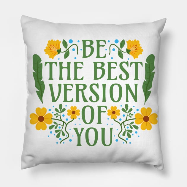 Be the Best Version of You Pillow by Millusti