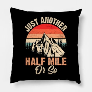Mountain Just Another Half Mile Or So Funny Hiking Pillow