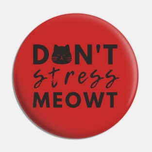 Don't stress meowt Pin