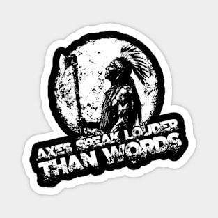 Axes speak louder than words Magnet