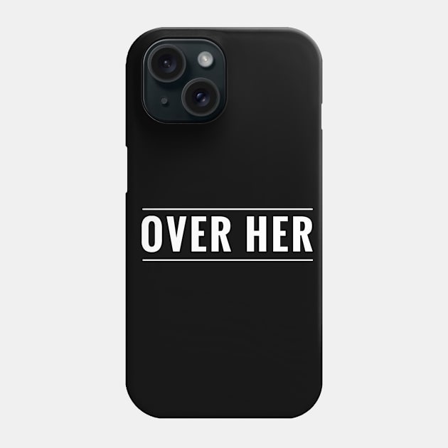 SYBD - Funny Over Her - Get Over Your Ex Girlfriend or Ex-Wife Phone Case by tnts