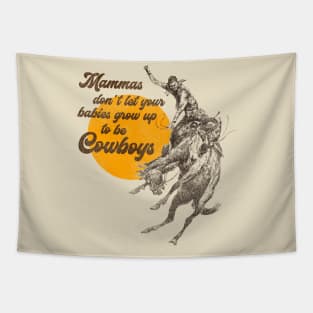 Mammas Don't Let Your Babies Grow Up To Be Cowboys Tapestry