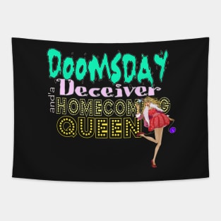 Doomsday Deceiver and a Homecoming Queen Tapestry