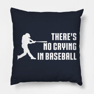 There Is No Crying In Baseball Pillow