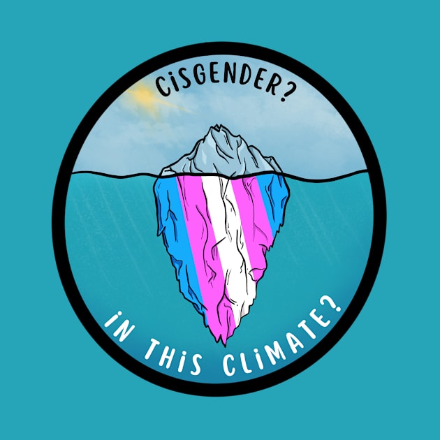 Cisgender? In this climate? by Koala and the Bird