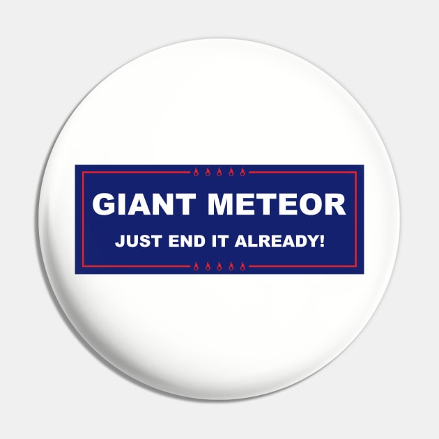 Giant Meteor just end it already Pin by upcs