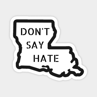 Don't Say Hate - Oppose Don't Say Gay - Louisiana Silhouette - LGBTQIA2S+ Magnet