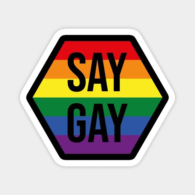 Say Gay (Hexagon) Magnet by n23tees