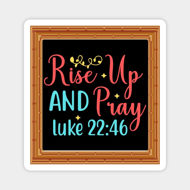 Rise Up And Pray Magnet by Prayingwarrior