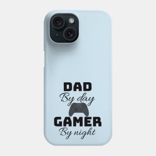 dad by day gamer by night Phone Case