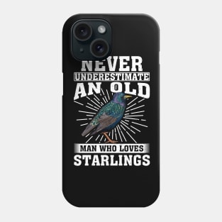 Never Underestimate An Old Man Who Loves Starlings Phone Case