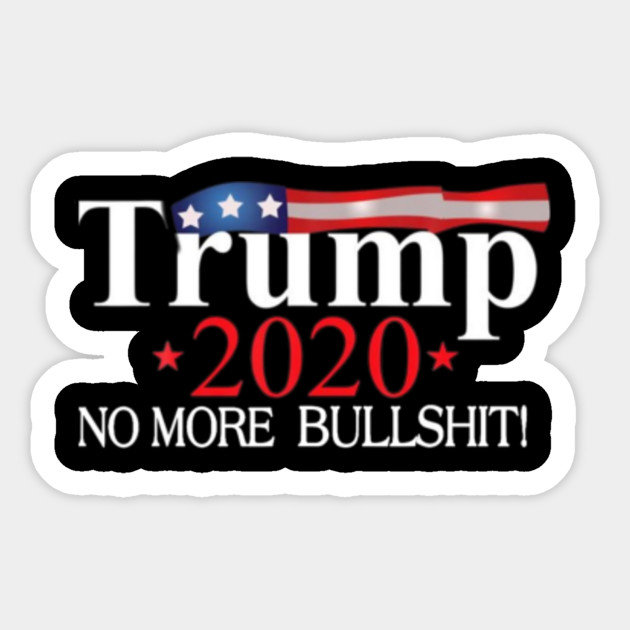 Trump 2020 No More Bull Flag T Shirt Funny Trump Gift Trump 2020 Sticker Teepublic