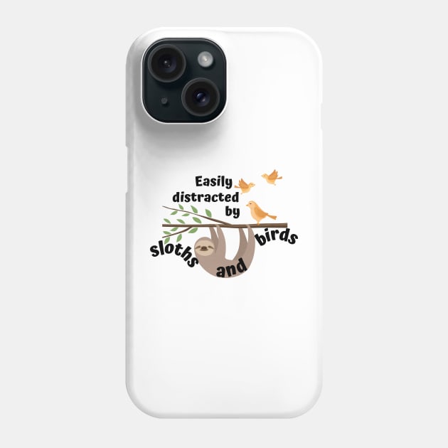 Easily distracted by sloths and birds Phone Case by AllPrintsAndArt