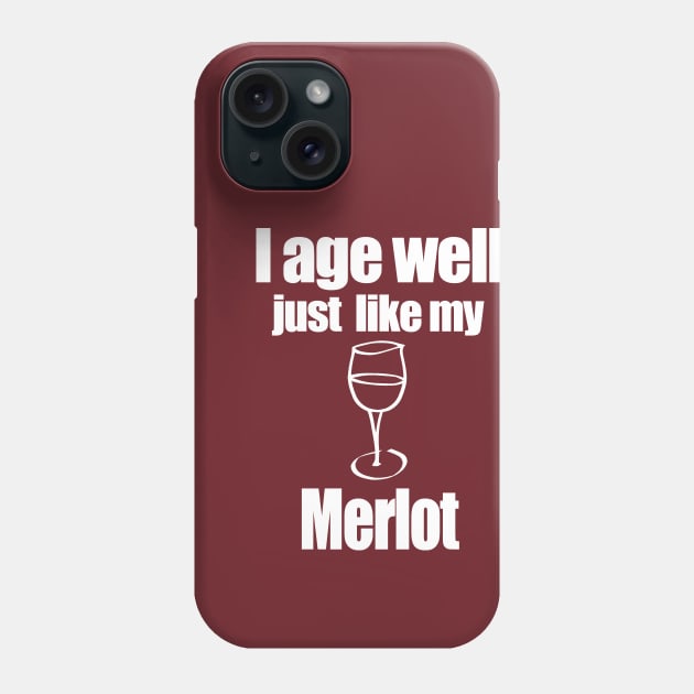 I age well just like my Merlot Phone Case by MarinasingerDesigns