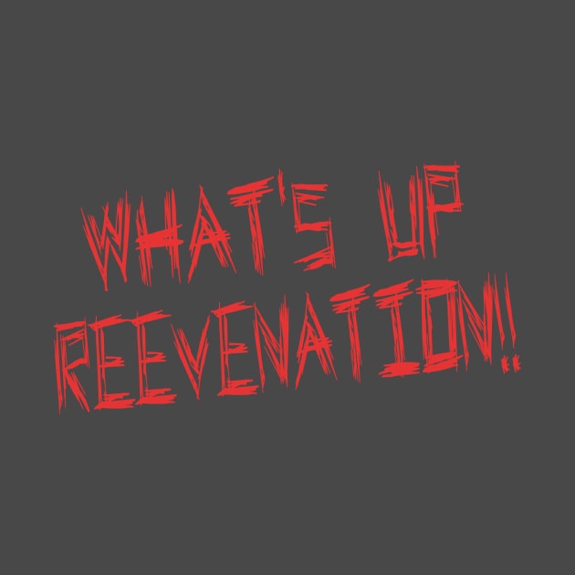 What's up ReeveNation!! by Reeve