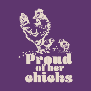 Proud of her chicks nude T-Shirt