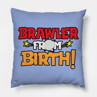 Brawler from Birth Pillow