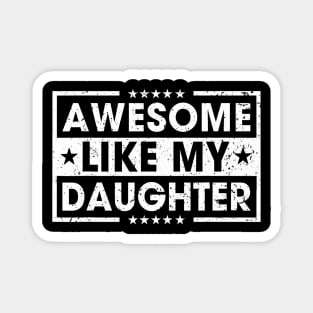 Awesome Like My Daughter Retro Funny Sayings Father Magnet