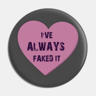 I've Always Faked It - Heart Valentines Candy Pin