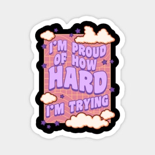 I'm Proud of How Hard I'm Trying Magnet