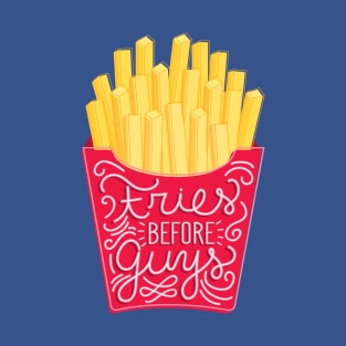 Fries before guys T-Shirt