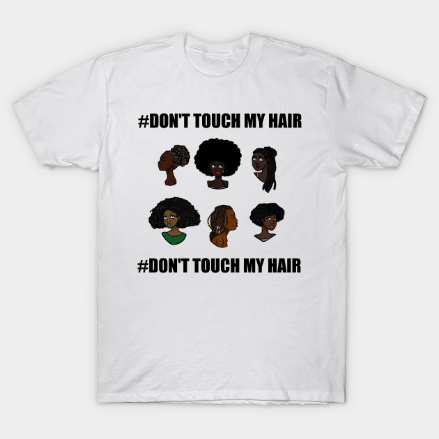 # Dont Touch My Hair - Black Women - T-Shirt