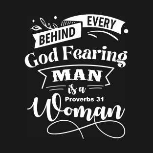 Behind Every God Fearing Man Is A Proverbs 31 Woman T-Shirt