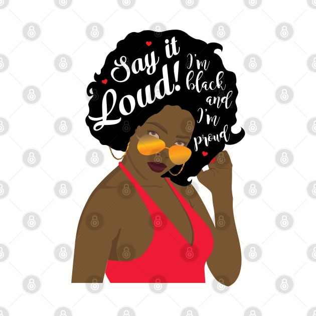 "Say It Loud - I'm Black and I'm Proud" woman by WitchDesign