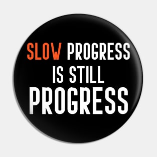 slow progress is still progress Pin