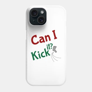 can i kick it Phone Case