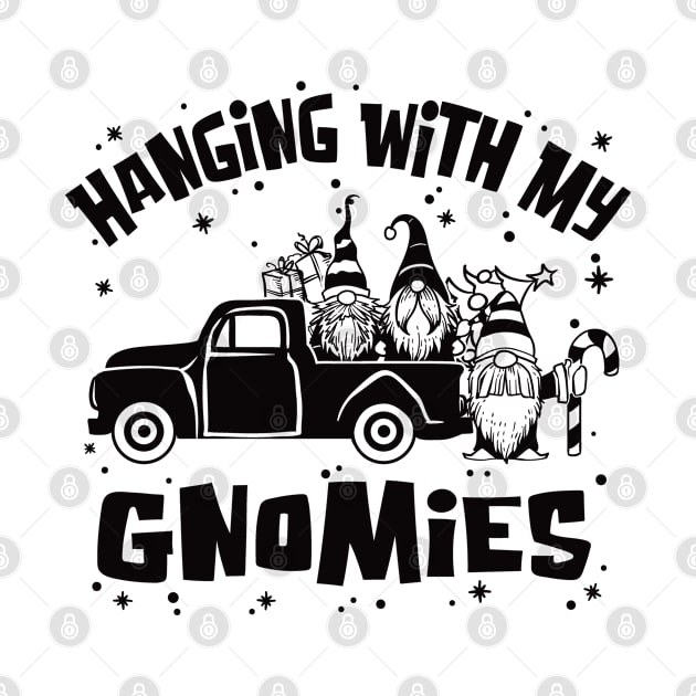 Funny Hanging With My Gnomies Cute Gnomes Christmas Holiday by Graphic Duster