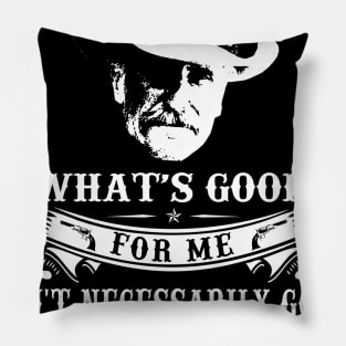 Lonesome dove: What's good Pillow