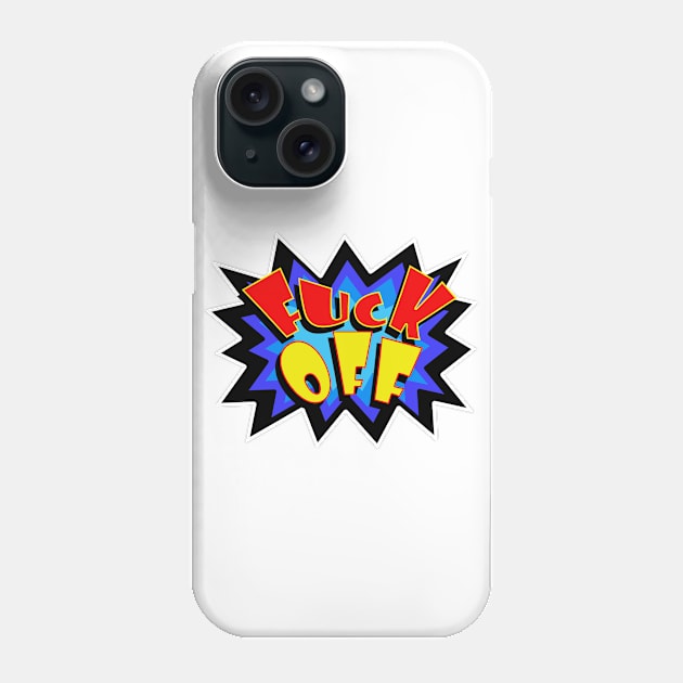 Ka FUCK OFF Pow 2 Phone Case by SiSuSiSu