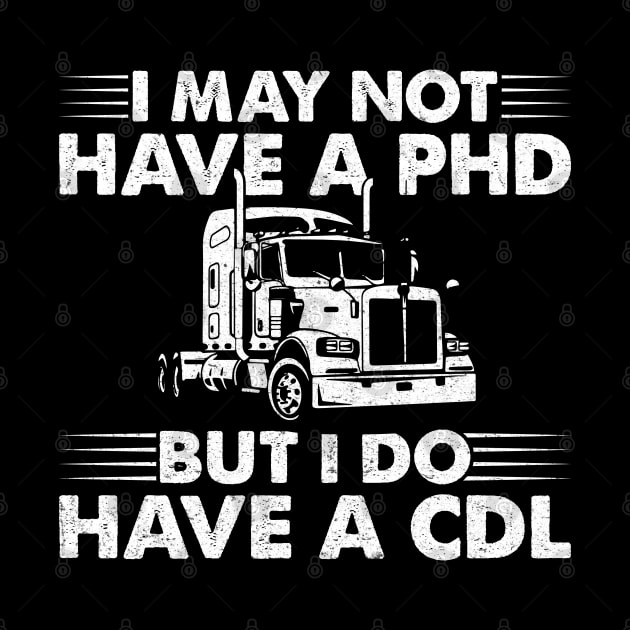 Funny Trucker Saying For Men Women CDL Semi Truck Driver Trucking