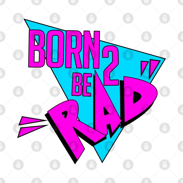 Born 2 Be Rad Logo by Born2BeRad